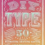 DIY Type: Dana Tanamachi's Big Book Of Stencils