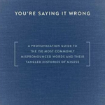 You're Saying It Wrong